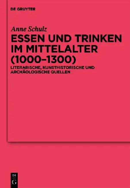Essen und Trinken im Mittelalter (1000-1300) (English, Anne Schulz)