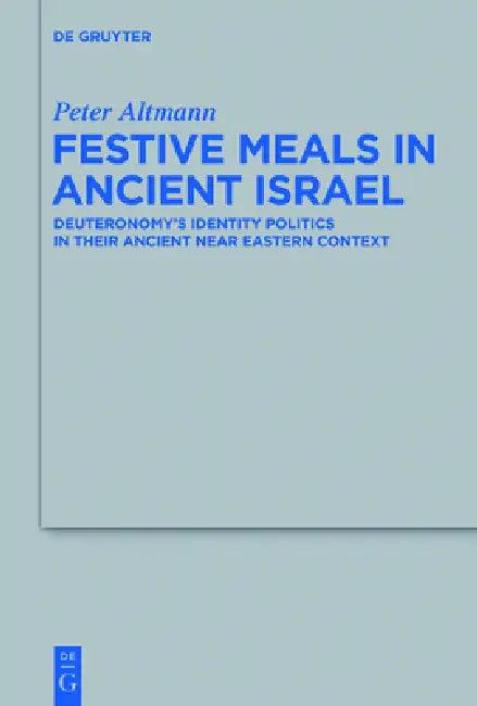 Festive Meals in Ancient Israel (English, Peter Altmann)