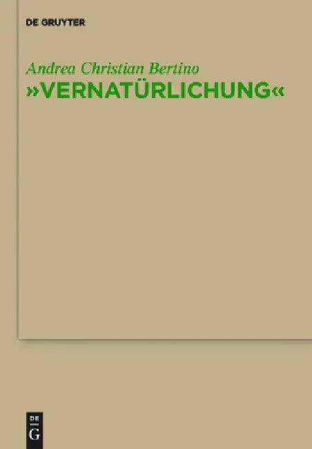 "Vernatürlichung" (English, Andrea Christian Bertino)