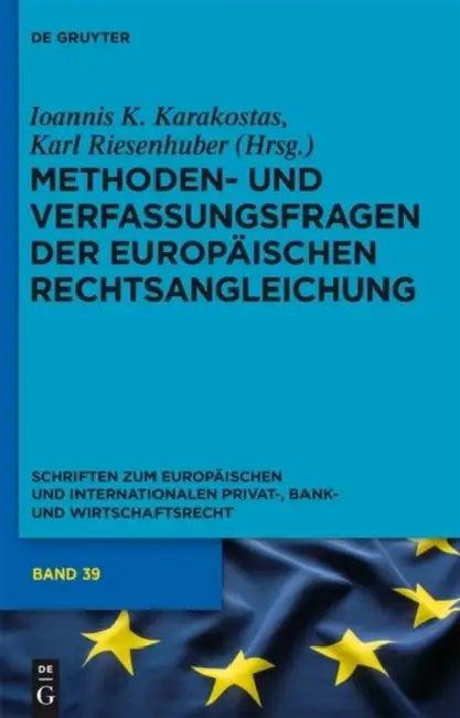 Methoden- Und Verfassungsfragen Der Europäischen Rechtsangleichung (English, Ioannis K. Karakostas | Karl Riesenhuber)