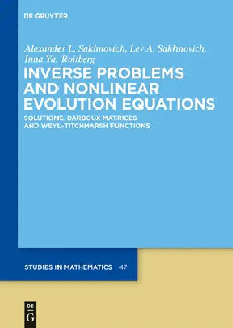 Inverse Problems and Nonlinear Evolution Equations (English, Alexander L. Sakhnovich | Lev A. Sakhnovich | Inna Ya Roitberg)