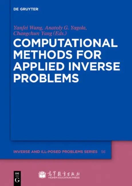 Computational Methods for Applied Inverse Problems (English, Yanfei Wang | Anatoly G. Yagola | Changchun Yang)
