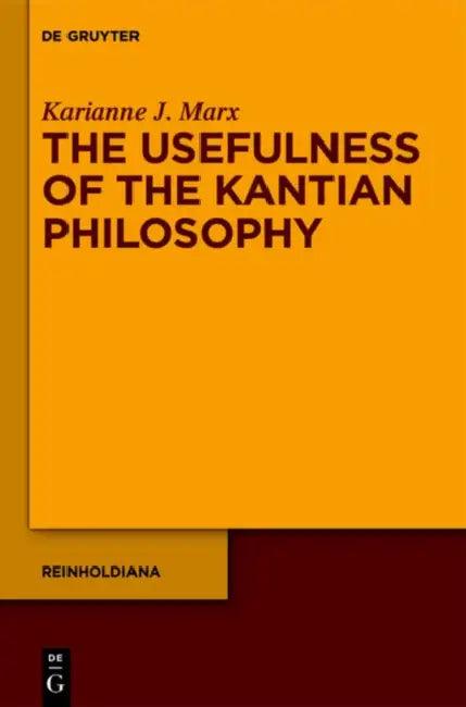 The Usefulness of the Kantian Philosophy (English, Karianne J. Marx)