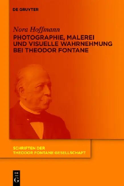 Photographie, Malerei und visuelle Wahrnehmung bei Theodor Fontane (English, Nora Hoffmann)