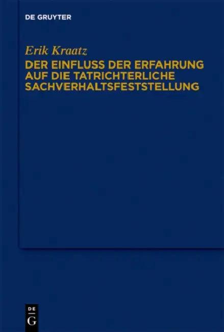 Der Einfluss Der Erfahrung Auf Die Tatrichterliche Sachverhaltsfeststellung (English, Erik Kraatz)