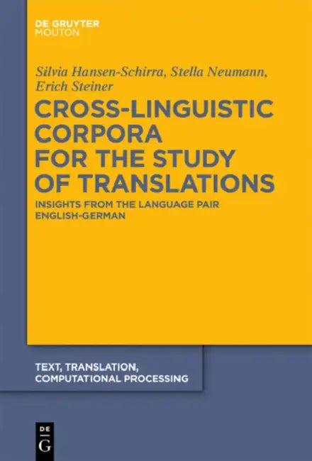 Cross-Linguistic Corpora for the Study of Translations (English, Silvia Hansen-Schirra | Stella Neumann | Erich Steiner)