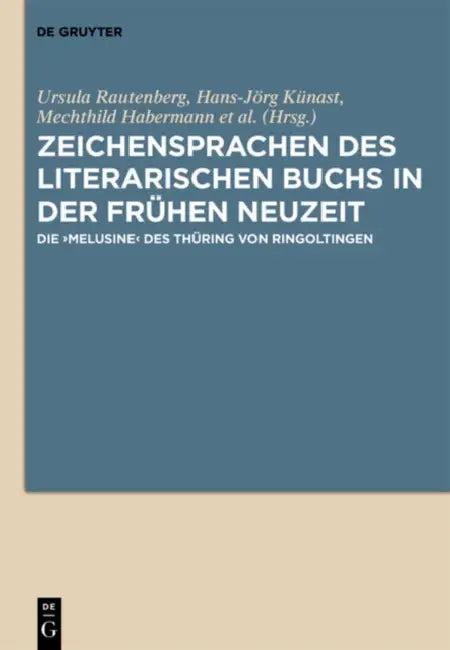 Zeichensprachen Des Literarischen Buchs in Der Frühen Neuzeit (English, Ursula Rautenberg | Hans-Jörg Künast | Mechthild Habermann)