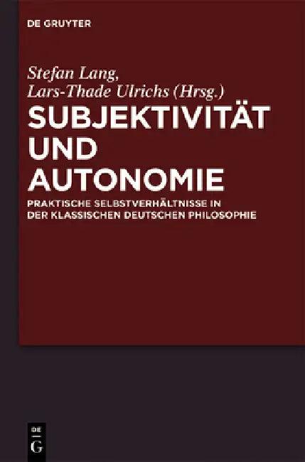 Subjektivität und Autonomie (English, Stefan Lang | Lars-Thade Ulrichs)