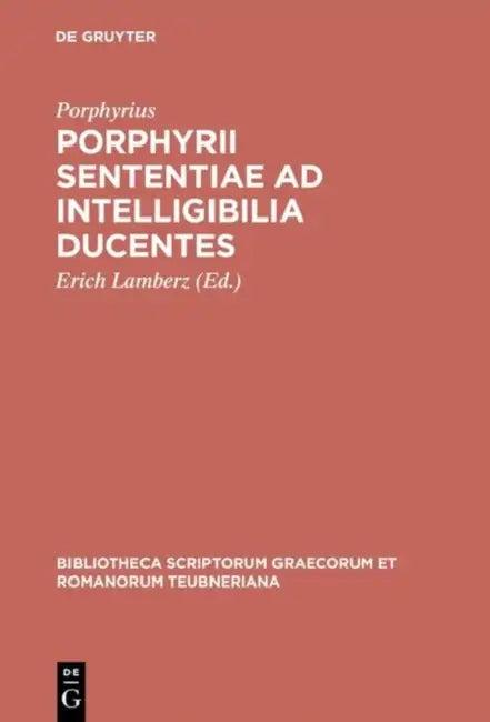 Porphyrii Sententiae AD Intelligibilia Ducentes (English, Porphyrius | Erich Lamberz)