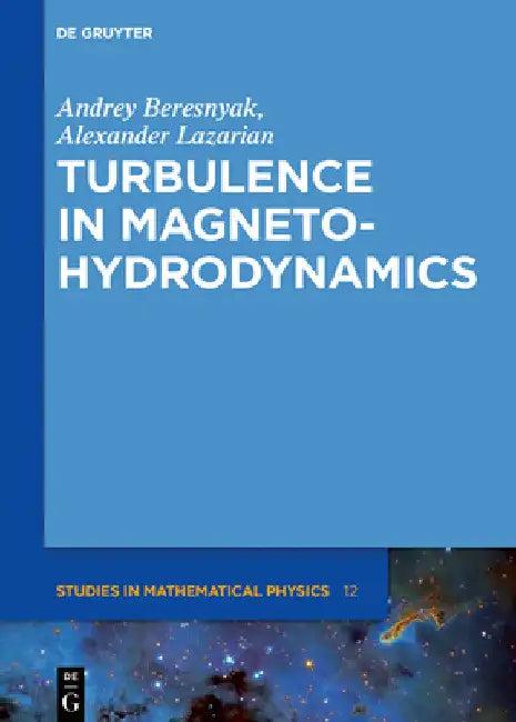 Turbulence in Magnetohydrodynamics (English, Andrey Beresnyak | Alexander Lazarian)