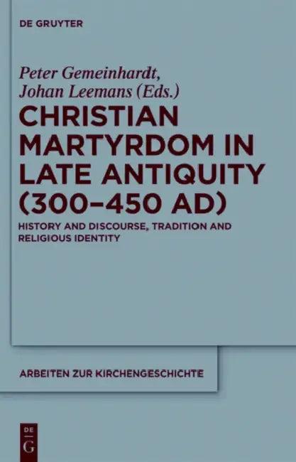 Christian Martyrdom in Late Antiquity (300-450 Ad) (English, Peter Gemeinhardt | Johan Leemans)