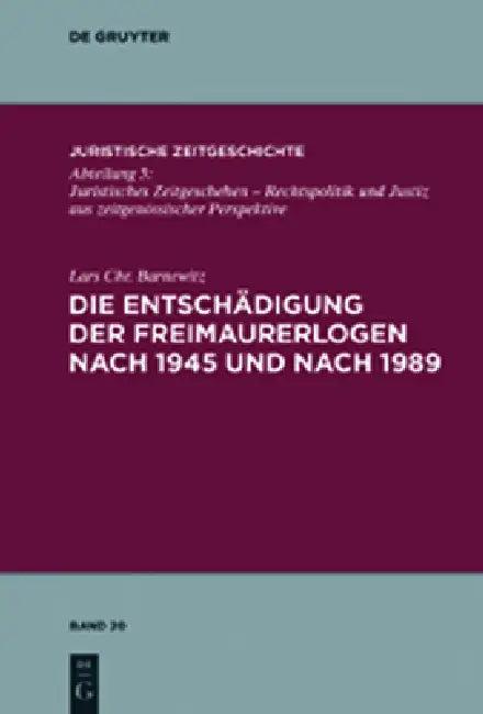 Die Entschädigung Der Freimaurerlogen Nach 1945 Und Nach 1989 (English, Lars Chr Barnewitz)