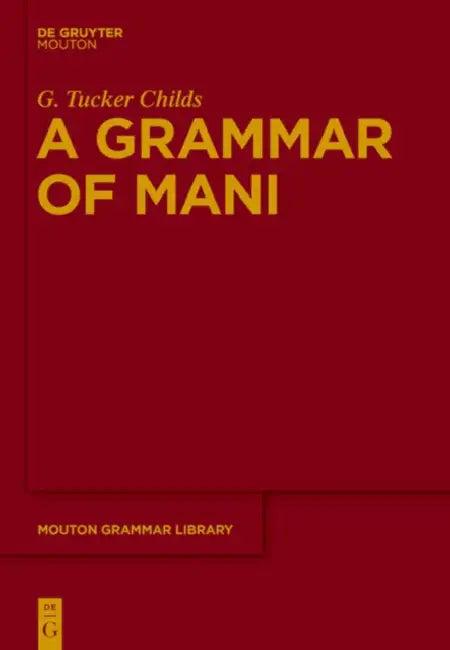 A Grammar of Mani (English, G. Tucker Childs)