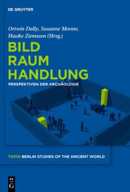 Bild - Raum - Handlung (English, Ortwin Dally | Susanne Moraw | Hauke Ziemssen)