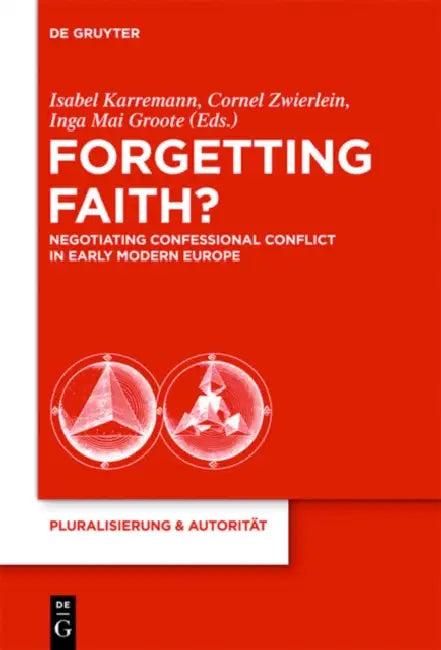 Forgetting Faith? (English, Isabel Karremann | Cornel Zwierlein | Inga Mai Groote)