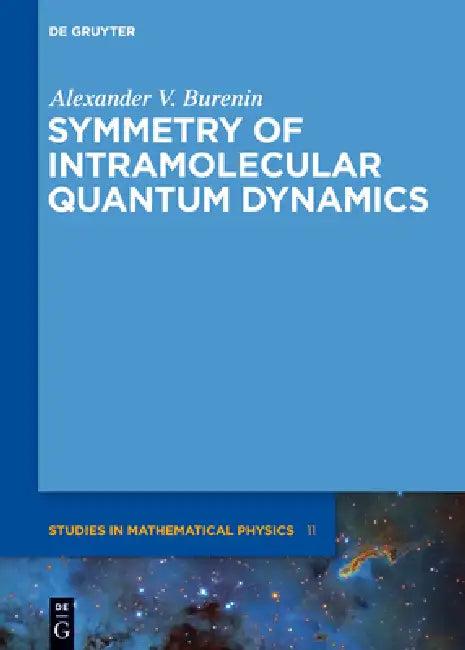 Symmetry of Intramolecular Quantum Dynamics (English, Alexander V. Burenin | Alexey Vissarionovich Krayev)