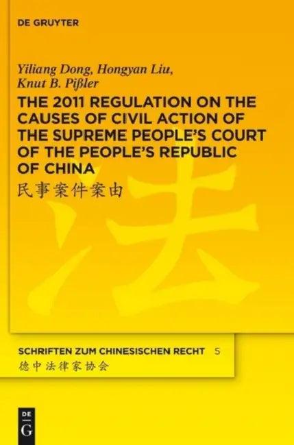The 2011 Regulation on the Causes of Civil Action of the Supreme People's Court of the People's Repu (English, Yiliang Dong | Hongyan Liu | Knut B. Pi