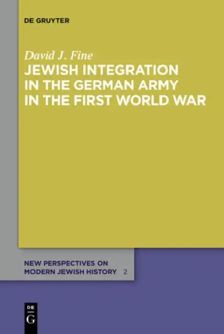 Jewish Integration in the German Army in the First World War (English, David J. Fine)