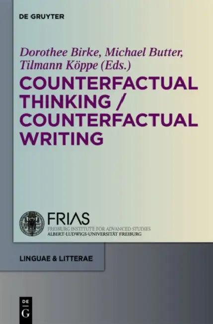 Counterfactual Thinking - Counterfactual Writing (English, Dorothee Birke | Michael Butter | Tilmann Köppe)