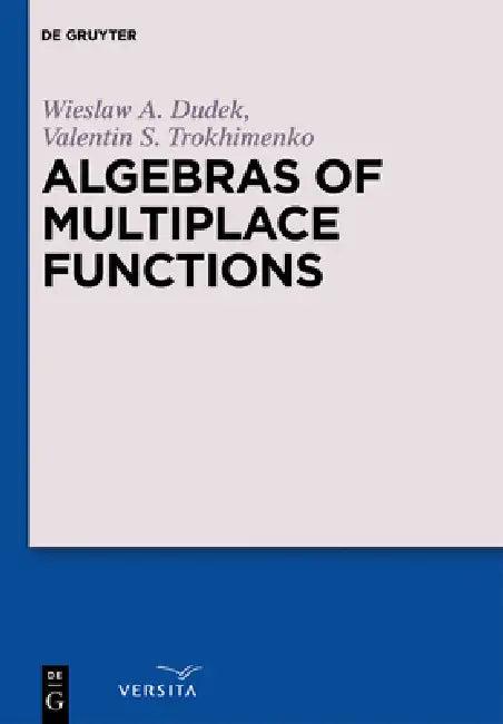 Algebras of Multiplace Functions (English, Wieslaw A. Dudek | Valentin S. Trokhimenko)