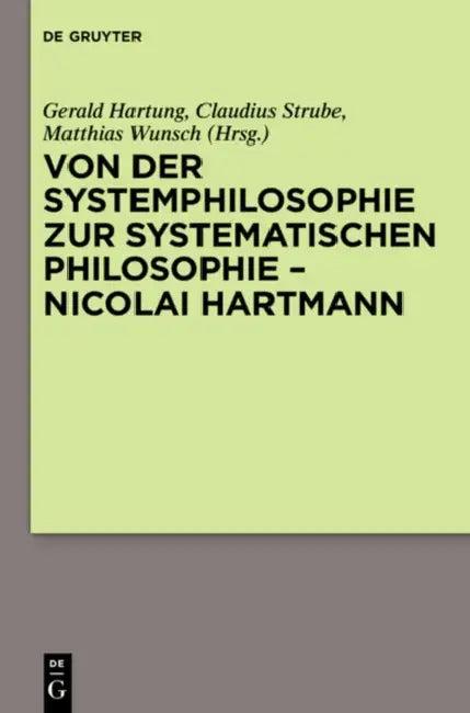 Von Der Systemphilosophie Zur Systematischen Philosophie - Nicolai Hartmann (English, Gerald Hartung | Matthias Wunsch | Claudius Strube)