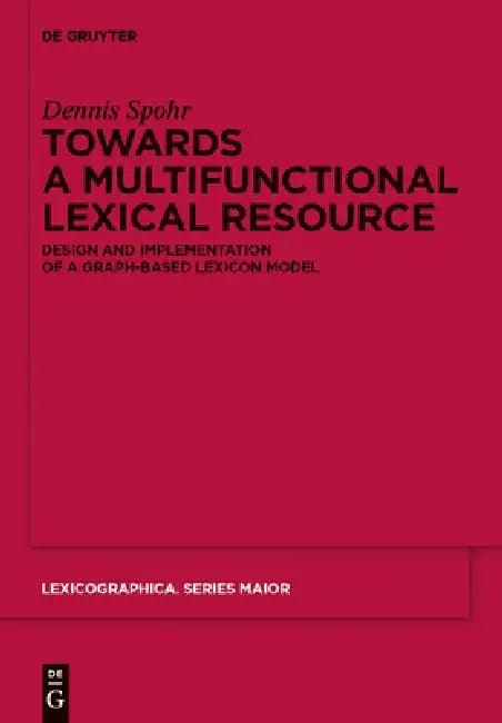 Towards a Multifunctional Lexical Resource (English, Dennis Spohr)