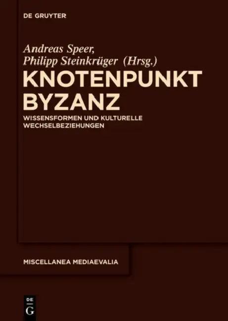 Knotenpunkt Byzanz (English, Andreas Speer | Philipp Steinkrüger)