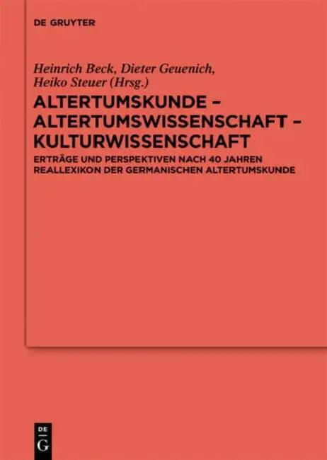 Altertumskunde - Altertumswissenschaft - Kulturwissenschaft (English, Heinrich Beck | Dieter Geuenich | Heiko Steuer)