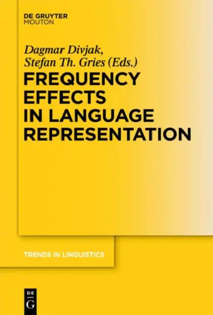 Frequency Effects in Language Representation (English, Dagmar Divjak | Stefan Th Gries)