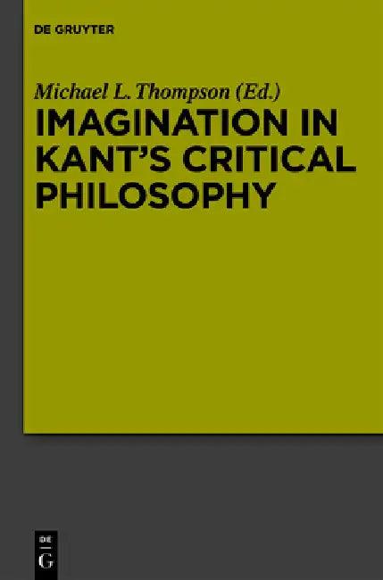 Imagination in Kant's Critical Philosophy (English, Michael L. Thompson)