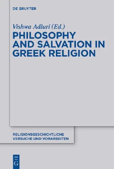 Philosophy and Salvation in Greek Religion (English, Vishwa Adluri)