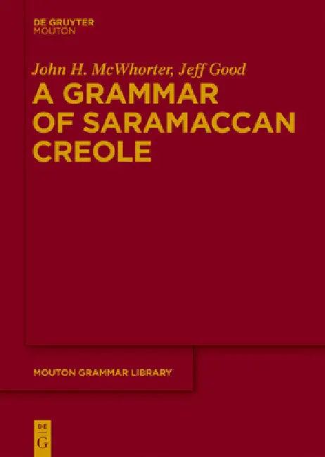 A Grammar of Saramaccan Creole (English, John McWhorter | Jeff Good)