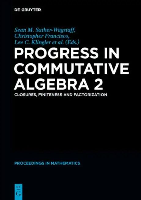 Progress in Commutative Algebra 2 (English, Christopher Francisco | Lee C. Klingler | Sean M. Sather-Wagstaff)