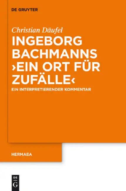 Ingeborg Bachmanns 'Ein Ort Für Zufälle' (English, Christian Däufel)