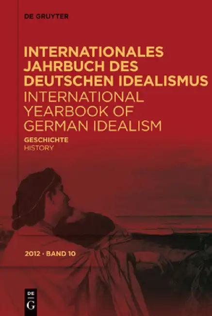 Internationales Jahrbuch des Deutschen Idealismus / International Yearbook of German Idealism, 10/20 (English, Jürgen Stolzenberg | Fred Rush)