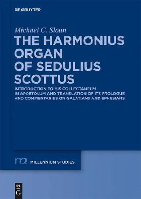 The Harmonious Organ of Sedulius Scottus (English, Michael C. Sloan)