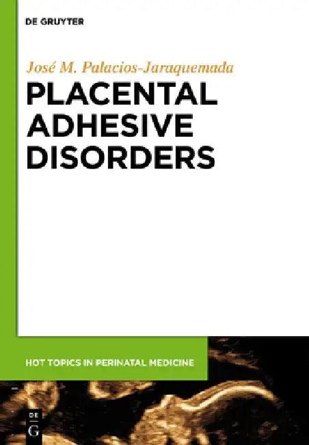 Placental Adhesive Disorders (English, José Miguel Palacios-Jaraquemada)