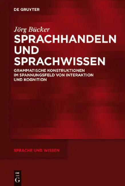 Sprachhandeln und Sprachwissen (English, Jörg Bücker)