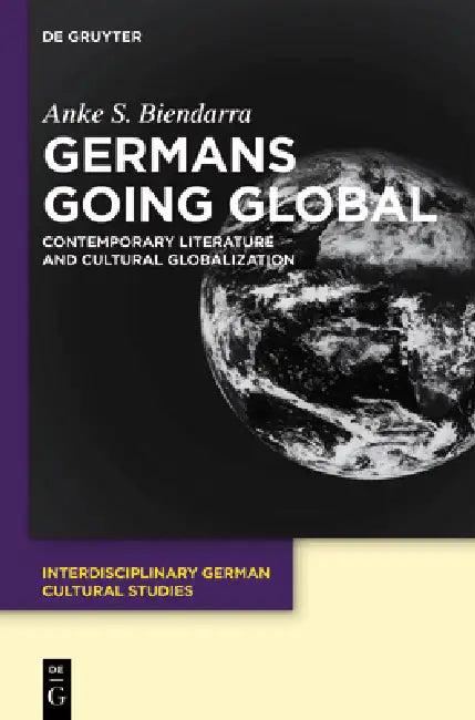 Germans Going Global (English, Anke S. Biendarra)