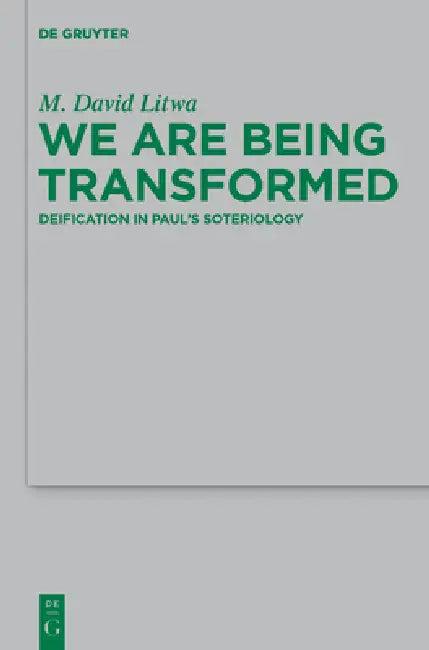 We Are Being Transformed (English, M. David Litwa)