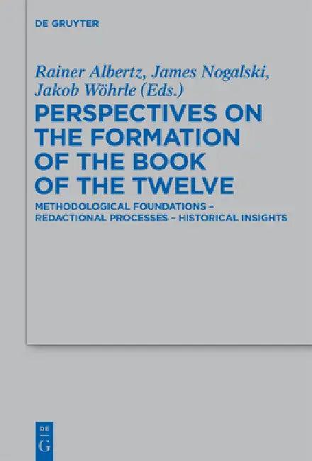 Perspectives on the Formation of the Book of the Twelve (English, Rainer Albertz | James D. Nogalski | Jakob Wöhrle)
