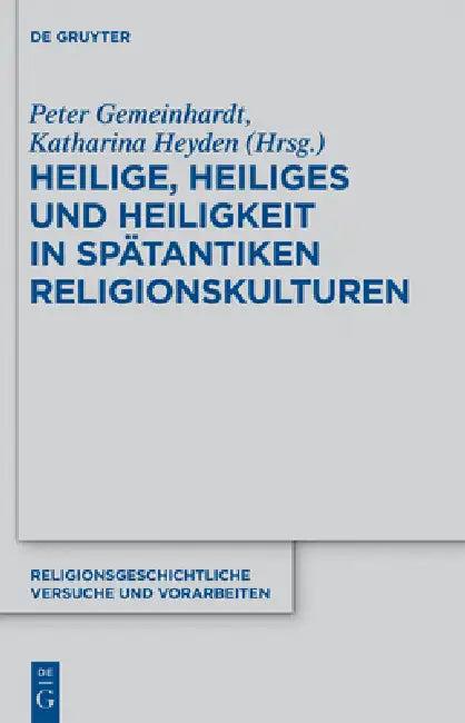 Heilige, Heiliges und Heiligkeit in spätantiken Religionskulturen (English, Peter Gemeinhardt | Katharina Heyden)