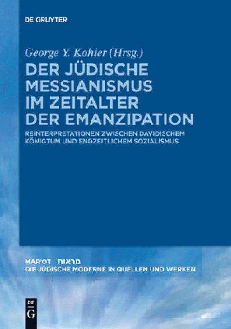 Der jüdische Messianismus im Zeitalter der Emanzipation (English, George Y. Kohler)