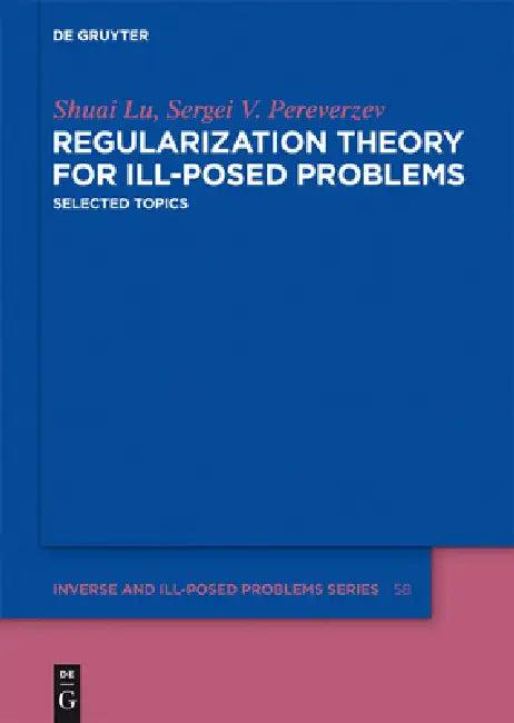 Regularization Theory for Ill-posed Problems (English, Shuai Lu | Sergei V. Pereverzev)