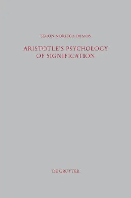 Aristotle's Psychology of Signification (English, Simon Noriega-Olmos)