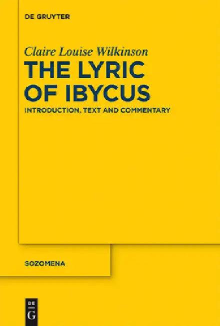 The Lyric of Ibycus (English, Claire Louise Wilkinson)