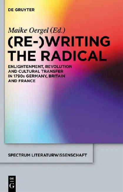 (Re-)Writing the Radical (English, Maike Oergel)