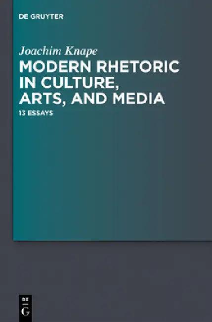 Modern Rhetoric in Culture, Arts, and Media (English, Joachim Knape | Alan L. Fortuna)