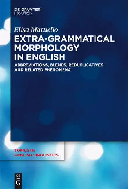 Extra-grammatical Morphology in English (English, Elisa Mattiello)