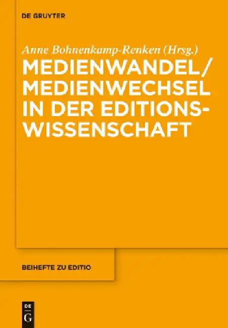 Medienwandel / Medienwechsel in der Editionswissenschaft (English, Anne Bohnenkamp-Renken)